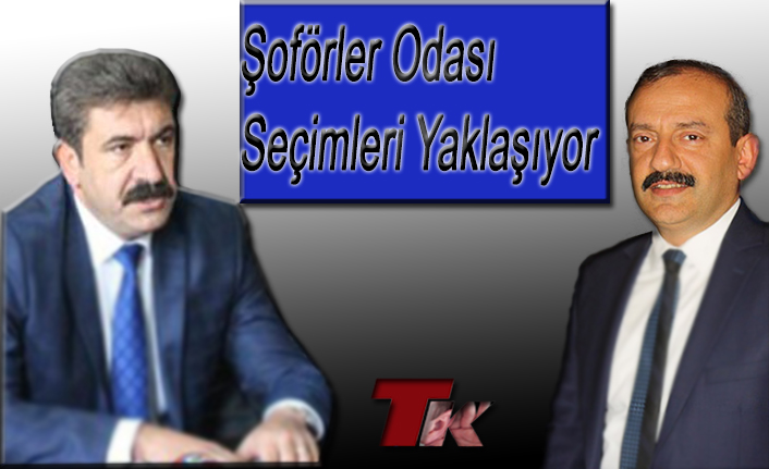 ŞOFÖRLER ODASI SEÇİMLERİNE GERİ SAYIM