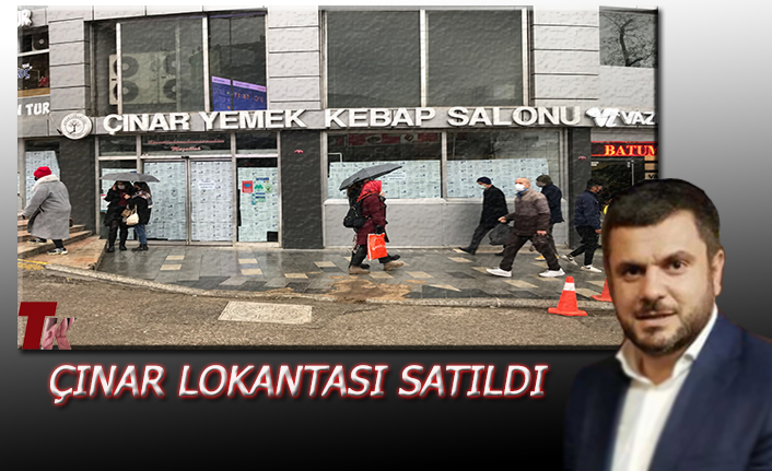 TARİHİ ÇINAR LOKANTASI SATILDI