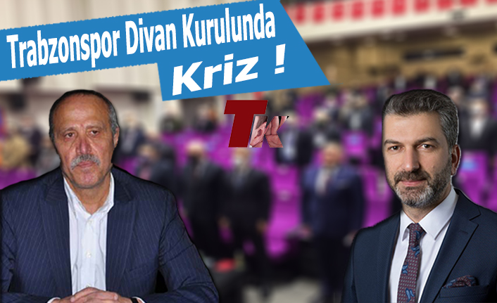 TRABZONSPOR DİVAN KURULUNDA KRİZ !