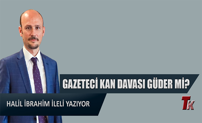 GAZETECİ KAN DAVASI GÜDER Mİ?