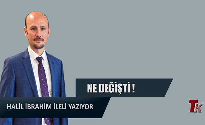 NE DEĞİŞTİ !