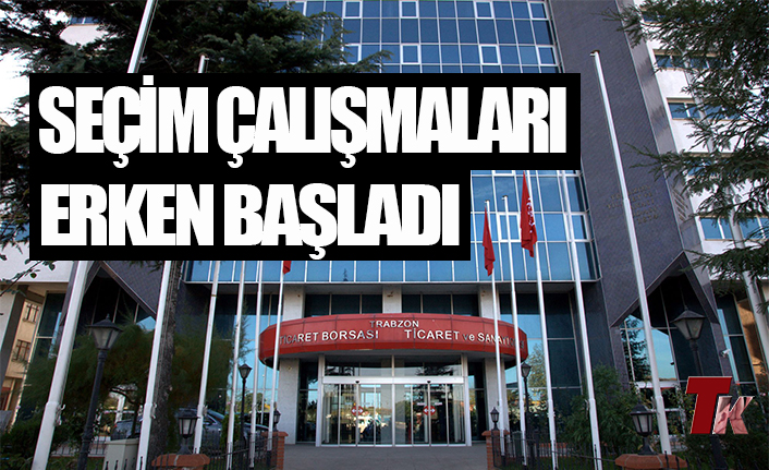 SEÇİM ÇALIŞMALARI ERKEN BAŞLADI