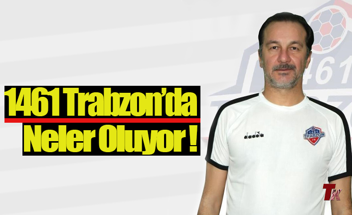 1461 TRABZON'DA NELER OLUYOR !