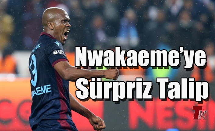 NWAKAEME'YE SÜRPRİZ TALİP