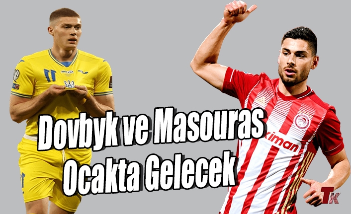 DOVBYK VE MASOURAS OCAKTA GELECEK