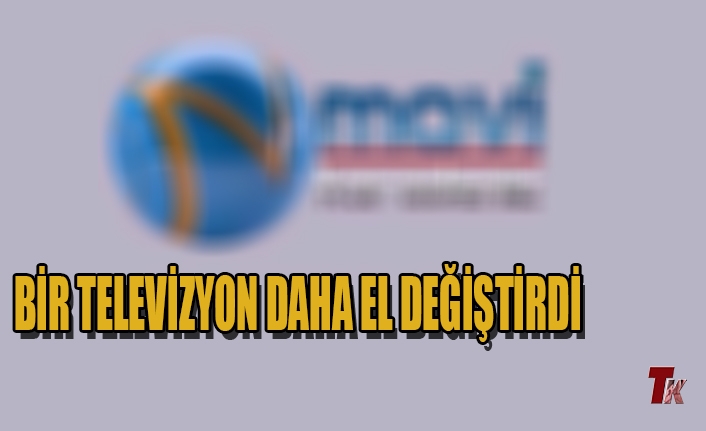 BİR TELEVİZYON DAHA EL DEĞİŞTİRDİ