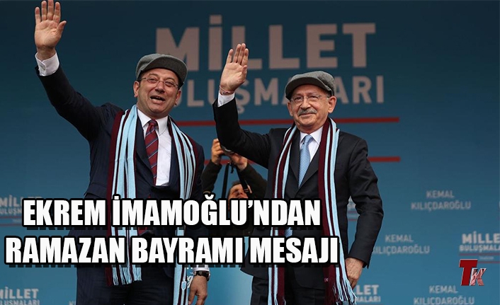 EKREM İMAMOĞLU'NDAN RAMAZAN BAYRAMI MESAJI