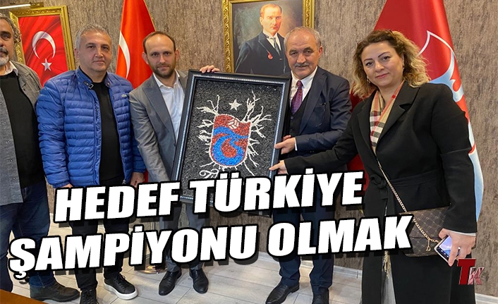 HEDEF TÜRKİYE ŞAMPİYONU OLMAK