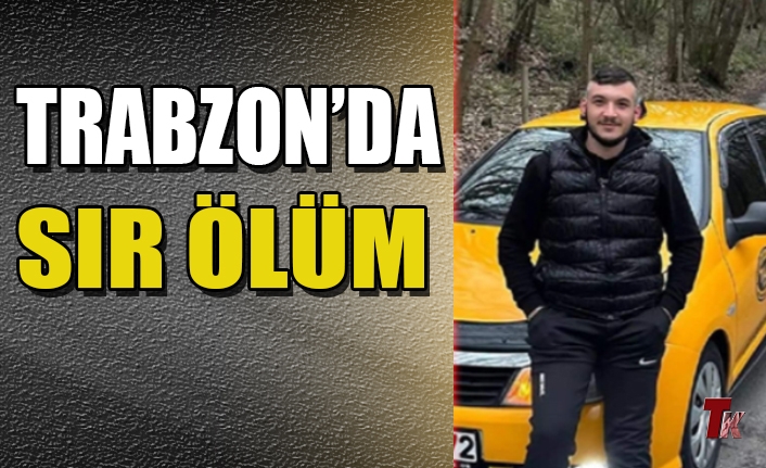 TRABZON’DA SIR ÖLÜM