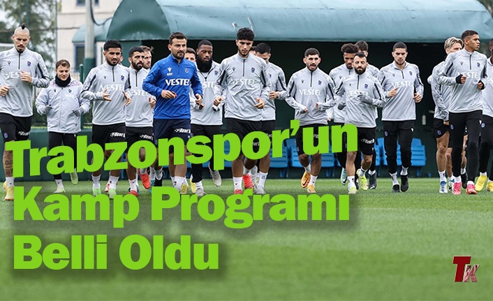 TRABZONSPOR'UN KAMP PROGRAMI BELLİ OLDU