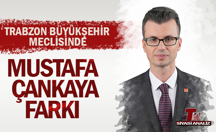 TRABZON BÜYÜKŞEHİR MECLİSİNDE MUSTAFA ÇANKAYA FARKI