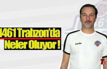 1461 TRABZON'DA NELER OLUYOR !