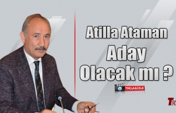 ATİLLA ATAMAN ADAY OLACAK MI