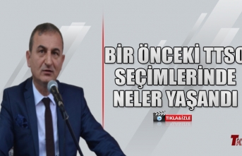 BİR ÖNCEKİ TTSO SEÇİMLERİNDE NELER YAŞANDI