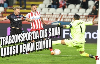 TRABZONSPOR’DA DIŞ SAHA KABUSU DEVAM EDİYOR