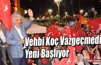 VEHBİ KOÇ VAZGEÇMEDİ YENİ BAŞLIYOR