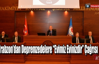 TRABZON’DAN DEPREMZEDELERE “EVİMİZ EVİNİZDİR” ÇAĞRISI