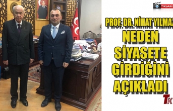 PROF. DR. NİHAT YILMAZ NEDEN SİYASETE GİRDİĞİNİ AÇIKLADI