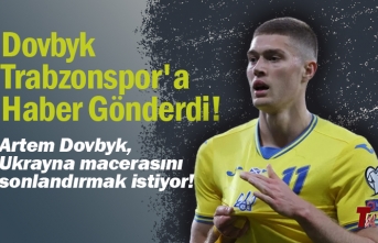 DOVBYK TRABZONSPOR’A HABER GÖNDERDİ