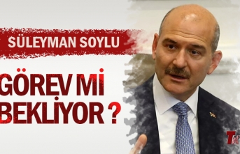 SÜLEYMAN SOYLU GÖREV Mİ BEKLİYOR ?